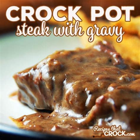 Slow Cooker Steak with Gravy - Recipes That Crock!