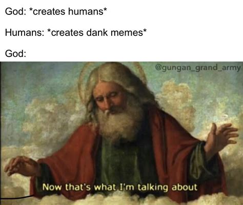 Dank memes is what god intended for this world : r/dankmemes