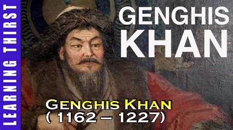 Genghis Khan 1162—1227 Former Khagan of the Mongol Empire - YouTube