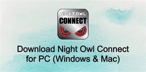 Night Owl Connect for PC (2021) - Free for Download Windows 10/8/7 & Mac