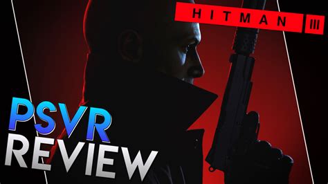 Hitman 3 VR Review | PSVR Review