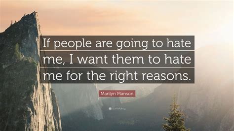 Marilyn Manson Quote: “If people are going to hate me, I want them to ...