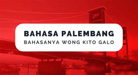 Translate Bahasa Palembang Ke Indonesia | Jejak Belajar