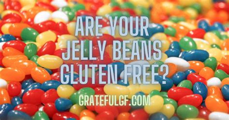 Are Your Jelly Beans Gluten Free? (2022) • Grateful GF