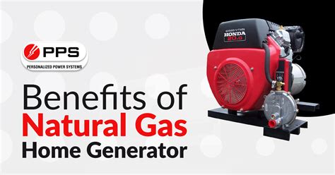 Benefits of Natural Gas Home Generator | PPS