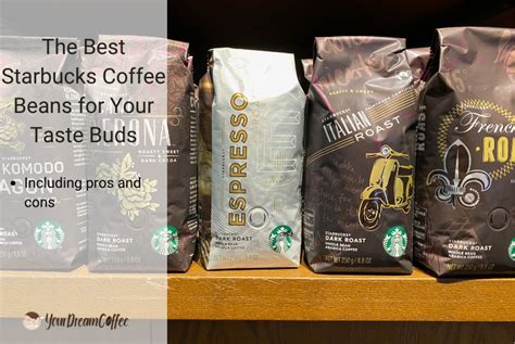 The Best Starbucks Coffee Beans for Your Taste Buds (2023)