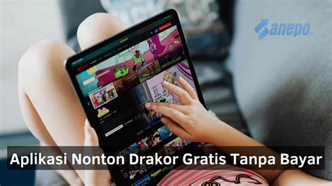 6 Rekomendasi Aplikasi Nonton Drakor Gratis Tanpa Bayar