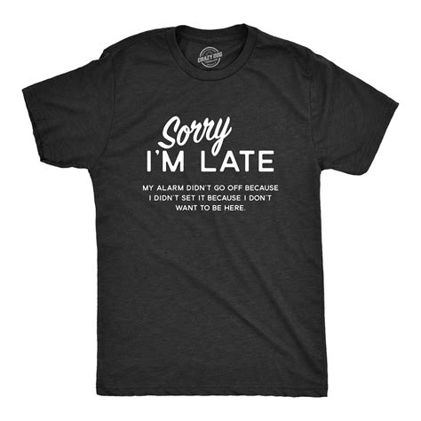 Sorry Im Late Shirt Sarcastic Shirts Men Shirts With Funny | Etsy