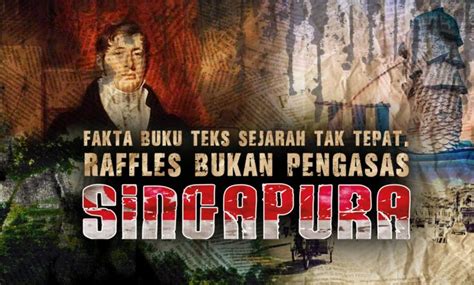 Fakta Buku Teks Sejarah Tak Tepat, Raffles Bukan Pengasas Singapura