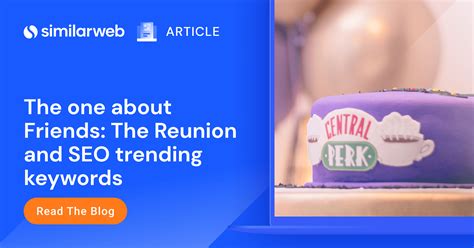 The One About the Friends Reunion and SEO Trends | Similarweb