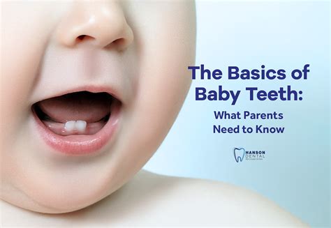 The Basics of Baby Teeth: What Parents Need to Know - Hanson Dental ...