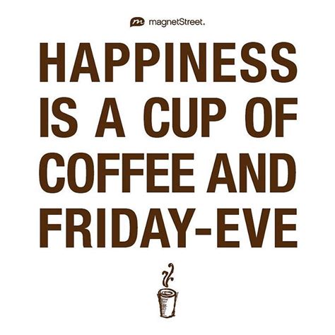 Happy Coffee Day!!! And Happy Friday Eve ☕️ Daily Quotes, Life Quotes ...