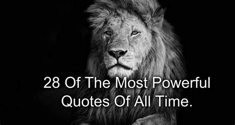 Awesomequotes4u.com: 28 Of The Most Powerful Quotes Of All Time