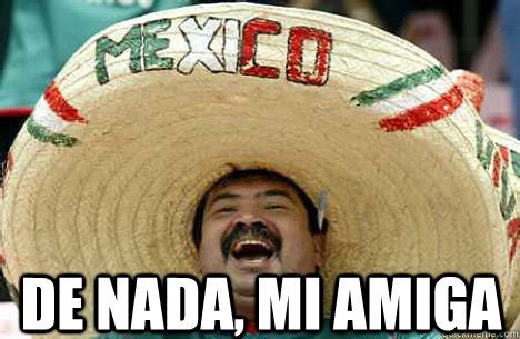 DE NaDA, MI AMIGA - Merry mexican - quickmeme