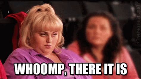 Whoomp, There It Is GIF - PitchPerfect RebelWilson FatAmy - Discover ...