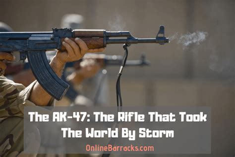 The AK-47: The Rifle That Took The World By Storm – Online Barracks