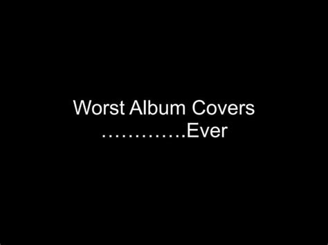 Worst Album Covers Ever | PPT