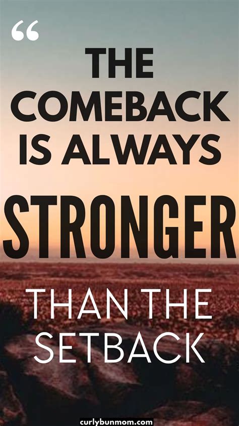 "The Comeback Is Always Stronger Than The Setback" - Inspiring ...