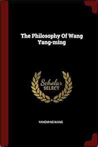 The Philosophy Of Wang Yang-ming: Yangming Wang: 9781376313208: Amazon ...