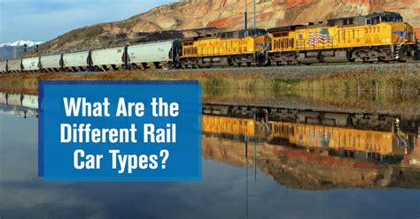 UP: What Are All of the Different Rail Car Types?