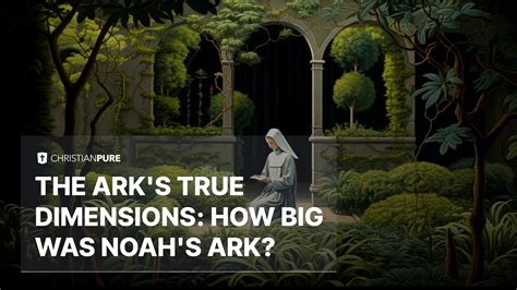 The Ark's True Dimensions: How Big Was Noah's Ark? | Christian Pure