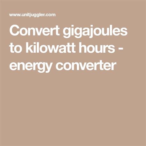 Convert gigajoules to kilowatt hours - energy converter | Converter ...