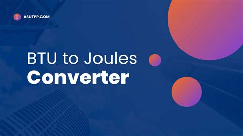 Convert BTUs to Joules (J) - Unleash the Power of Energy