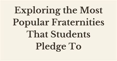 Exploring the Most Popular Fraternities That Students Pledge To