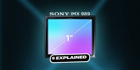 Sony IMX989 Explained: The 1-Inch Sony Camera Sensor - Curious Steve