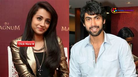 Rana Daggubati And Trisha Krishnan Marriage / Affairs/ boyfriend rana ...