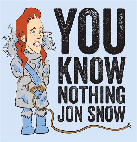 You Know Nothing Jon Snow by Rewind-Me on DeviantArt