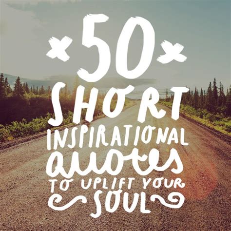 50 Short Inspirational Quotes to Uplift Your Soul - Bright Drops