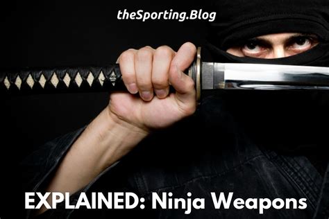 Ninja Weapons 101: Ninja weapons explained — The Sporting Blog