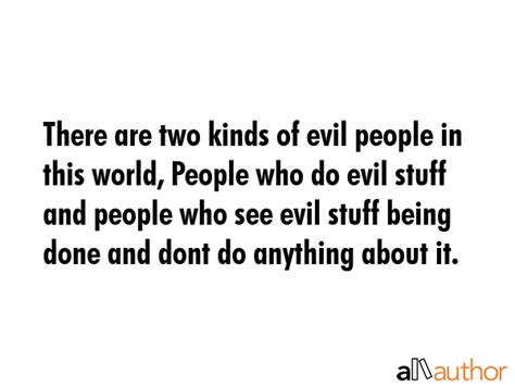 There are two kinds of evil people in this... - Quote