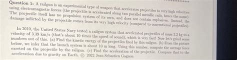 Question 1: A railgun is an experimental type of | Chegg.com