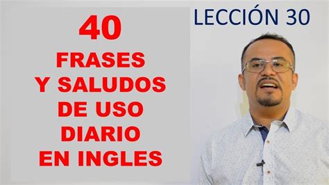 40 FRASES Y SALUDOS DE USO DIARIO EN INGLES - YouTube