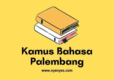 Kamus Bahasa Palembang Beserta Arti – Kaos Nyenyes Palembang