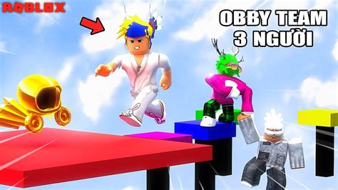 OBBY 3 NGƯỜI TRONG ROBLOX !! - YouTube