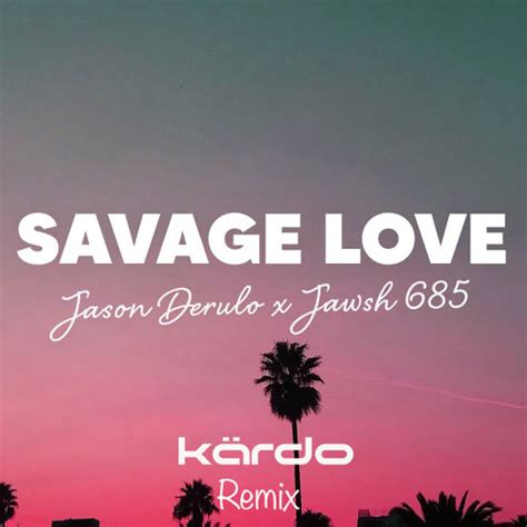 Stream Jason Derulo & Jawsh 685 - Savage Love (Kärdo Remix) by Kärdo ...