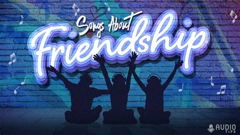 100 Best Songs About Friendship and Memories (2023) - Audio Tips