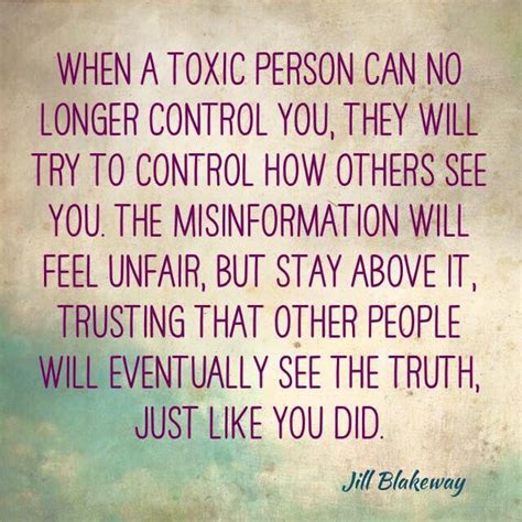 When a toxic person can no longer control you, they will try to control ...