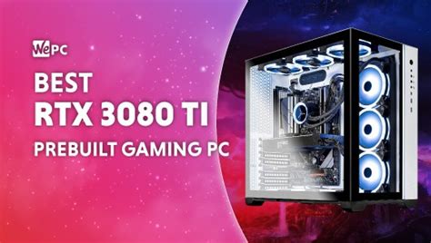 Best RTX 3080 Ti prebuilt gaming PC in 2024 | WePC