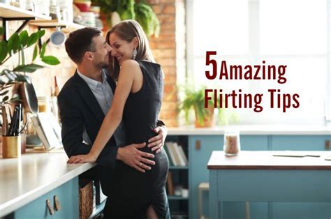 5 Amazing Flirting Tips Help You Win Over Your Crush