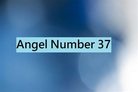 Angel Number 37 (Its Meaning and Symbolism) - The Astrology Site