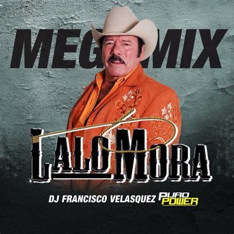 Stream Lalo Mora - Mega Mix 2017 by DJFranciscoVelasquez | Listen ...