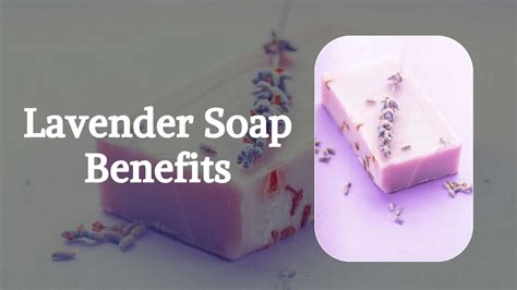 9 Lavender Soap Benefits To Study In 2023 - The Healthstore