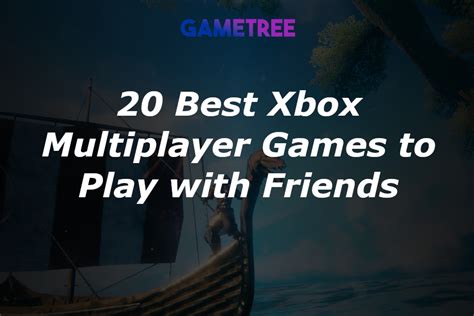 20 Best Xbox Multiplayer Games You Can Play in 2024 (Updated)