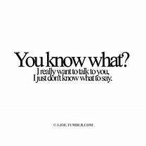 Image result for When I Talk to You Quotes