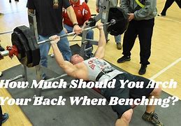 Image result for Loading Your Back While Benching