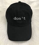 Image result for Don't Say That Hat